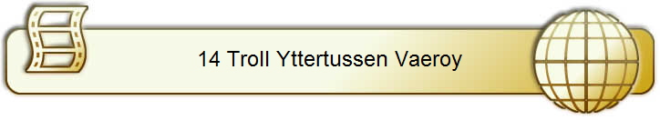 14 Troll Yttertussen Vaeroy